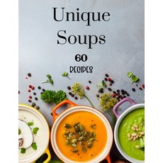 (英文圖書) Unique Soups 60 Recipes: A Soup Cookbook Filled with Delicious Soup Recipes for Everyone 平裝版, Worldwide Spark Publish, 英文