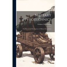 (英文圖書) Military Pyrotechnics: The History and Development of Military Pyrotechnics 精裝版, Legare Street Press, 英文