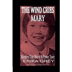 (英文圖書) The Wind Cries Mary: Murders That Shook A Power Town 平裝版, Erika Grey, 英文