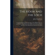(英文圖書) The Moor and the Loch: Containing Practical Hints On Most of the Highland Sports and Notices... 精裝版, Legare Street Press, 英文