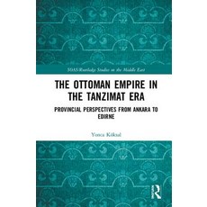 The Ottoman Empire in the Tanzimat Era: Provincial Perspectives from Ankara to Edirne 精裝版, Routledge, 英文
