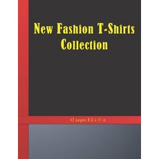 (英文圖書) New Fashion T-Shirts Collection: Collection of modern style fashion T-Shirts. 42 pages 8 5 x ... 平裝版, Independently Published, 英文