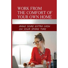 (英文圖書) Work From The Comfort Of Your Own Home: Make Some Extra Cash On Your Spare Time: The Common W... 平裝版, Independently Published, 英文