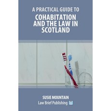 A Practical Guide to Cohabitation and the Law in Scotland 平裝版, Law Brief Publishing, 英文