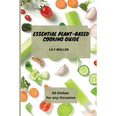 (英文圖書) Essential Plant-Based Cooking Guide: 50 Dishes for any Occasion 平裝版, Lily Mullen, 英文
