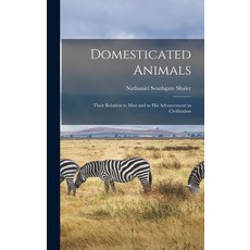 (英文圖書) Domesticated Animals: Their Relation to Man and to His Advancement in Civilization 精裝版, Legare Street Press, 英文