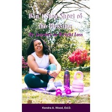 (英文圖書) Don't Stop Short of the Blessing: My Journey to Weight Loss 平裝版, Lulu.com, 英文