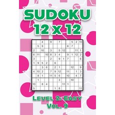 Sudoku 12 x 12 Level 2: Easy Vol. 9: Play Sudoku 12x12 Twelve Grid With Solutions Easy Level Volumes... 平裝版, Independently Published, 英文