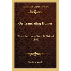 On Translating Homer: Three Lectures Given At Oxford (1861) 平裝版, Kessinger Publishing, 英文