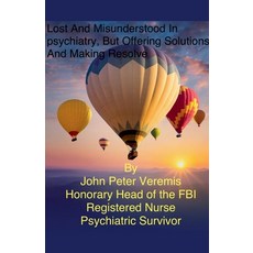 (英文圖書) Lost and Misunderstood in Psychiatry but Offering Solutions and Making Resolve 平裝版, John Peter Veremis, 英文