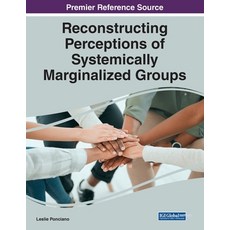 (英文圖書) Reconstructing Perceptions of Systemically Marginalized Groups 平裝版, IGI Global, 英文