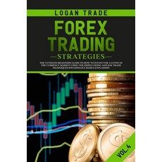 Forex Trading Strategies: The Ultimate beginners Guide On How To Invest For A Living In The Currency... 平裝版, Independently Published, 英文