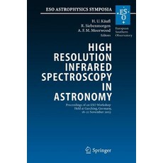 High Resolution Infrared Spectroscopy in Astronomy: Proceedings of an Eso Workshop Held at Garching ... 平裝版, Springer, 英文