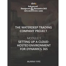 (英文圖書) Setting up a Cloud-hosted environment for Dynamics 365: Advanced Dungeons and Dynamics 365 Im... 平裝版, Independently Published, 英文