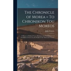 (英文圖書) The Chronicle of Morea = To Chronikon tou Moreos: A History in Political Verse Relating to t... 精裝版, Legare Street Press, 英文