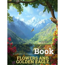 (英文圖書) Flowers and Golden Eagle Photo Book: Stunning Visuals Of Nature's Beauty Featur... 平裝版, Independently Published, 英文