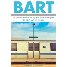(英文圖書) Bart: The Dramatic History of the Bay Area Rapid Transit System 平裝版, Heyday Books, 英文