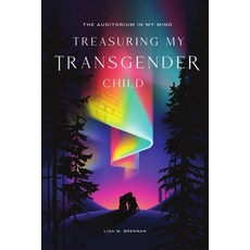 (英文圖書) The Auditorium in My Mind: Treasuring My Transgender Child 平裝版, Lulu Press, 英文
