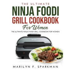 (英文圖書) The Ultimate Ninja Foodi Grill Cookbook for Women: Easy Quick & Delicious Recipes 平裝版, Marilyn F. Sparkman, 英文