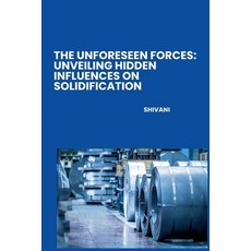 (英文圖書) The Unforeseen Forces: Unveiling Hidden Influences on Solidification 平裝版, Tredition Gmbh, 英文
