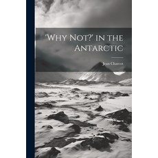 (英文圖書) 'Why not?' in the Antarctic 平裝版, Legare Street Press, 英文
