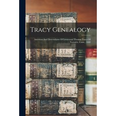 (英文圖書) Tracy Genealogy: Ancestors And Descendants Of Lieutenant Thomas Tracy Of Norwich Conn. 1660 平裝版, Legare Street Press, 英文