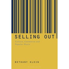 Selling Out: Culture Commerce and Popular Music 精裝版, Bloomsbury Academic, 英文