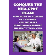 (英文圖書) Conquer the NHA-CPhT Exam: Your Guide to a Career as a National Healthcareer As... 平裝版, Independently Published, 英文