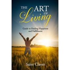 (英文圖書) The art of living: A guide to finding happiness and fullfillment 平裝版, Petcaii Publishing, 英文
