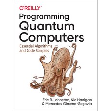 (英文圖書) Programming Quantum Computers: Essential Algorithms and Code Samples 平裝版, O'Reilly Media, 英文
