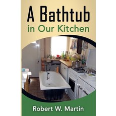 (英文圖書) A Bathtub in Our Kitchen 平裝版, Robert W. Martin, 英文