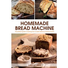 (英文圖書) Homemade Bread Machine: The perfect guide to learning how to bake delicious bread at home 平裝版, Luke Morris, 英文