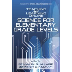 (英文圖書) Teaching and Learning Online: Science for Elementary Grade Levels 平裝版, Information Age Publishing, 英文