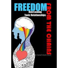 (英文圖書) Freedom from the chains: Overcoming toxic relationships. 平裝版, Independently Published, 英文