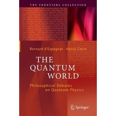 The Quantum World: Philosophical Debates on Quantum Physics 平裝版, Springer, 英文