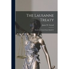 (英文圖書) The Lausanne Treaty: Should the United States Ratify It? 平裝版, Legare Street Press, 英文