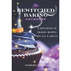 (英文圖書) The Bewitched Baking Grimoire: A Spellbook of Charms Recipes Rituals and Spells 平裝版, Independently Published, 英文