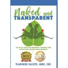 Naked and Transparent: Six Vital Tools for Knowing Yourself and Attracting Healthy Relationships 精裝版, Fresh Ink Group, 英文