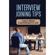 (英文圖書) Interview Joining Tips: Learn About Commitment In Job: Job Market 平裝版, Independently Published, 英文