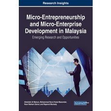 Micro-Entrepreneurship and Micro-Enterprise Development in Malaysia: Emerging Research and Opportuni... 精裝版, Business Science Reference, 英文