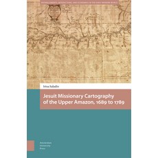 (英文圖書) Jesuit Missionary Cartography of the Upper Amazon 1689 to 1789 精裝版, Amsterdam University Press, 英文