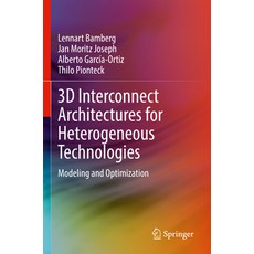 (英文圖書) 3D Interconnect Architectures for Heterogeneous Technologies: Modeling and Optimization 平裝版, Springer, 英文