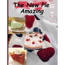The New Pie Amazing: Color Foto Sweets Over 120 Recipes and Ideas for Low-Carb Bread Cakes Cookie... 平裝版, Independently Published, 英文