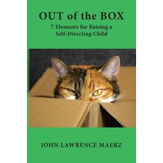 Out of the Box: 7 Elements for Raising a Self-Directing Child 平裝版, Emotional Troubleshooter LLC, 英文