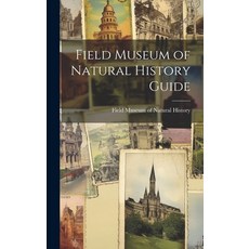 (英文圖書) Field Museum of Natural History Guide 精裝版, Legare Street Press, 英文