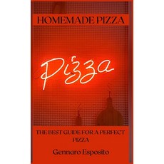 Homemade Pizza: The Best Guide for a Perfect Pizza 精裝版, Gennaro Esposito, 英文