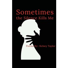 Sometimes the Silence Kills Me 平裝版, Lulu.com, 英文