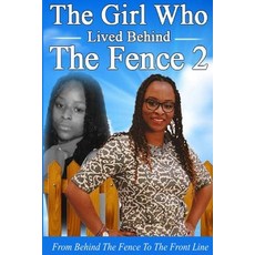 The Girl Who Lived Behind The Fence 2: From Behind The Fence to The Front Line 平裝版, Independently Published, 英文