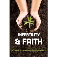(英文圖書) Infertility & Faith: Story Of Four -Years Suffered Infertility: Strategies For Coping With In... 平裝版, Independently Published, 英文