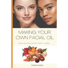 (英文圖書) Make Your Own Facial Oil: Feed Your Skin Exactly What It Needs 平裝版, Independently Published, 英文